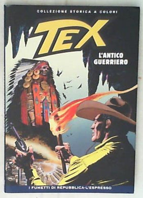 Tex : l' antico guerriero / Gianluigi Bonelli, Aurelio Galleppini
