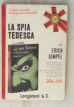 La spia tedesca / di Erich Gimpel