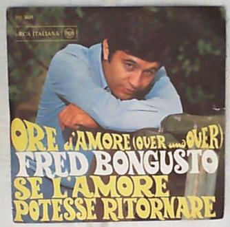45 giri - 7' - Fred Bongusto - Ore D'Amore (Over And Over) / Spaghetti, Insalatina E Una Tazzina Di Caffè A Detroit