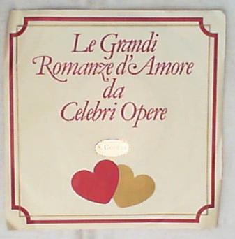 45 giri - 7' - Maria Callas / Giuseppe Di Stefano - Le Grandi Romanze D'Amore Da Celebri Opere