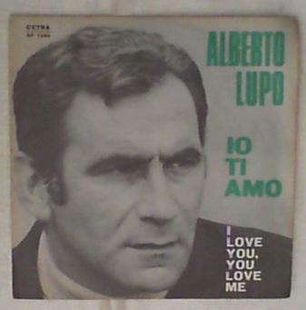45 giri - 7' - Alberto Lupo - Io Ti Amo (I Love You, You Love Me)