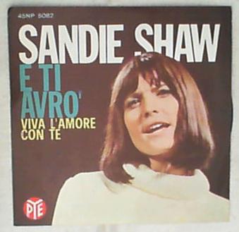 45 giri - 7' - Sandie Shaw - E Ti Avrò / Viva L'Amore Con Te