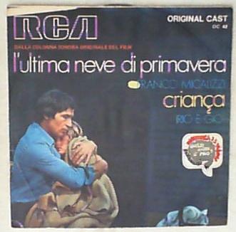 45 giri - 7' - Franco Micalizzi / Irio E Gio' - L'Ultima Neve Di Primavera / Criança