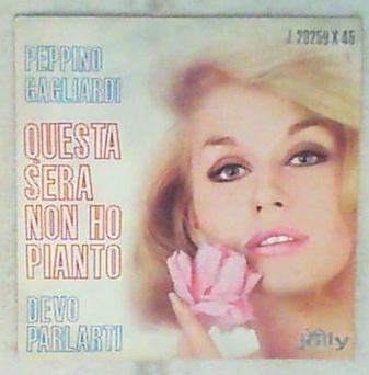 45 giri - 7' - Peppino Gagliardi - Questa Sera Non Ho Pianto / Devo Parlarti
