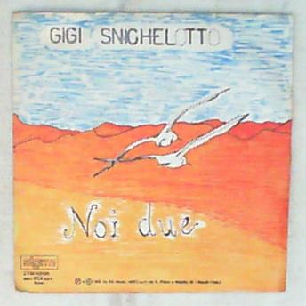 45 giri - 7' - Gigi Snichelotto - Noi Due