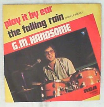 45 giri - 7' - G.M. Handsome - Play It By Ear / The Falling Rain