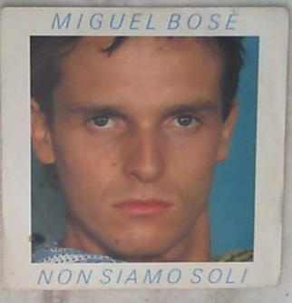 45 giri - 7' - Miguel Bosè - Non Siamo Soli