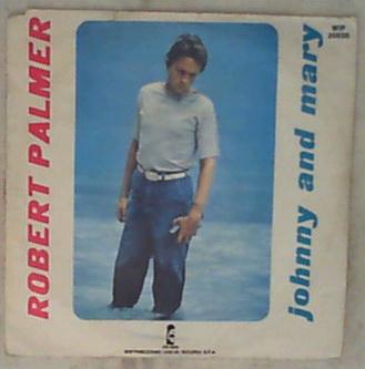 45 giri - 7' - Robert Palmer - Johnny And Mary