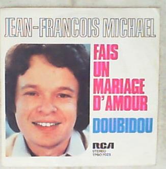 45 giri - 7' - Jean-Francois Michael - Fais Un Mariage D'Amour / Doubidou