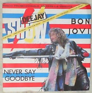 45 giri - 7' - Bon Jovi - Never Say Goodbye
