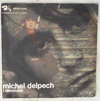 45 giri - 7'' - Michel Delpech - i divorziati (Les divorcés)