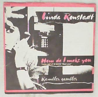 45 giri - 7'' - Linda Ronstadt - How Do I Make You / Rambler Gambler
