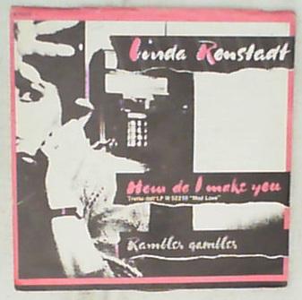 45 giri - 7'' - Linda Ronstadt - How Do I Make You / Rambler Gambler