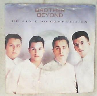 45 giri - 7'' - Brother Beyond - He Ain't No Competition