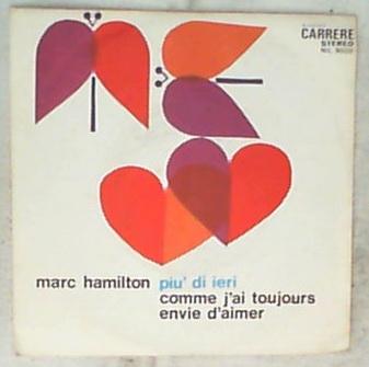 45 giri - 7'' - Marc Hamilton - Più Di Ieri / Comme J'Ai Toujours Envie D'Aimer
