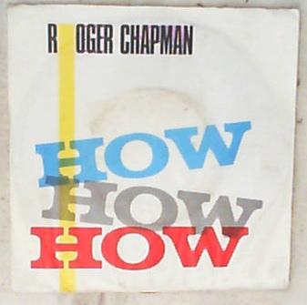 45 giri - 7'' - Roger Chapman - How How How