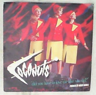 45 giri - 7'' - The Coconuts - Did You Have To Love Me Like You Did