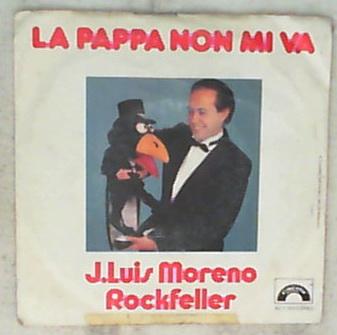 45 giri - 7'' - J. Luis Moreno* - La Pappa Non Mi Va / La Banda Di Rockfeller