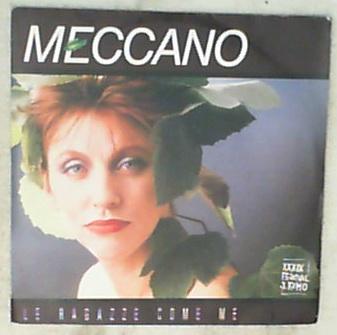 45 giri - 7'' - Meccano - Le Ragazze Come Me
