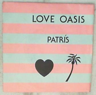 45 giri - 7'' - Patris - Love Oasis