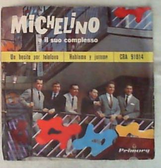 45 giri - 7'' -  Michelino E Il Suo Complesso - Un Besito Por Telefono / Hablame Y Jurame