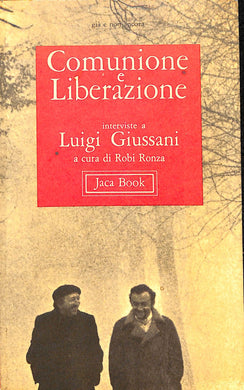 Comunione e liberazione : interviste a Luigi Giussani / a cura di Robi Ronza
