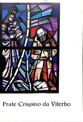 San Crispino da Viterbo : un frate penitente gioviale e benefico / Mariano d'Alatri
