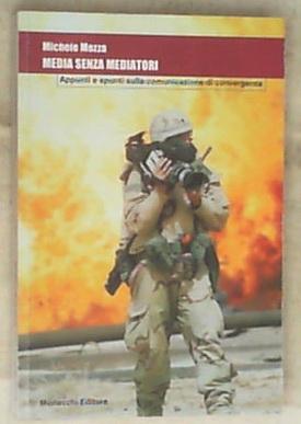 Media senza mediatori. Appunti e spunti sulla comunicazione di convergenza di Michele Mezza