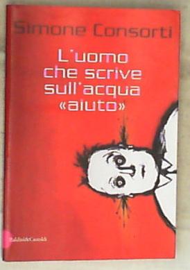 L' uomo che scrive sull'acqua aiuto di Giuseppe Consorti