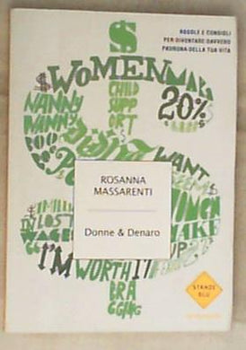 Donne & denaro. Regole e consigli per diventare davvero padrona della tua vita di Rosanna Massarenti