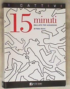 Quindici minuti. Ballate per assassini di Fabio Alcini
