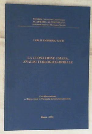 La clonazione umana : analisi teologico-morale : pars dissertationis ad Doctoratum in Theologia morali consequendum