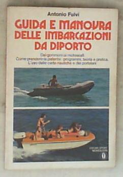 Guida e manovra delle imbarcazioni da diporto / Antonio Fulvi