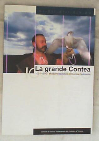 La grande contea : 1001-1500 l'affascinante storia di Gorizia medievalei