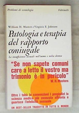 Patologia e terapia del rapporto coniugale : le insufficienze sessuali nell'uomo e nella donna / William H. Masters e Virginia E. Johnson