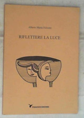 Riflettere la luce / Felicetti