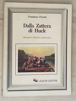 Dalla zattera di Huck : Ottocento letterario americano / Tommaso Pisanti