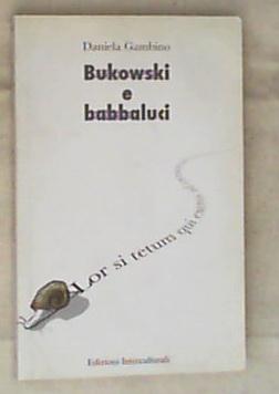 Bukowski e babbaluci / Daniela Gambino