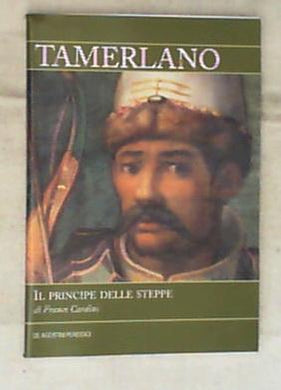 Tamerlano : il principe delle steppe / di Franco Cardini
