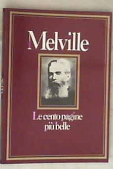Le cento pagine più belle di Melville / a cura di Barbara Lanati