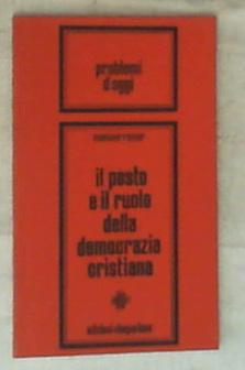 Il posto e il ruolo della Democrazia cristiana : discorso pronunciato dal segretario politico della Democrazia cristiana il 15 marzo 1966