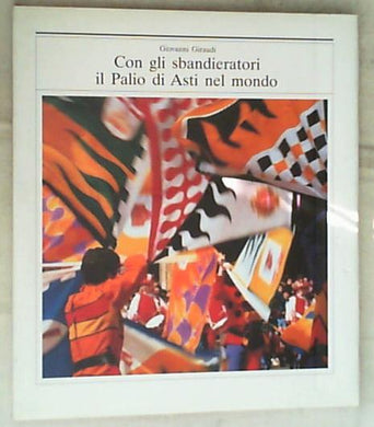 (Piemonte) Con gli sbandieratori il Palio di Asti nel mondo / Giovanni Giraudi XL