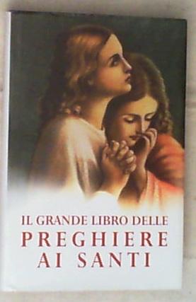 Il grande libro delle preghiere ai Santi