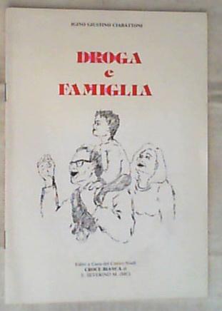 Droga e famiglia / Igino Giustino Ciabattoni