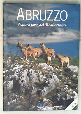 Abruzzo : natura forte del Mediterraneo
