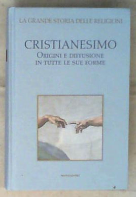 Volume 1 Cristianesimo : origini e diffusione in tutte le sue forme