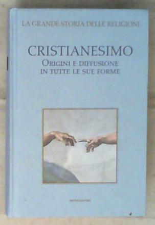 Volume 1 Cristianesimo : origini e diffusione in tutte le sue forme