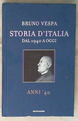 Storia d'Italia : un racconto fotografico / Bruno Vespa 1: Anni '40