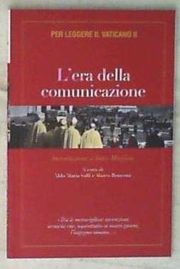 L' era della comunicazione : introduzione a Inter mirifica / Aldo Maria Valli e Marco Ronconi