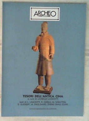 Archeo Dossier  Tesori dall'antica Cina - Lionello Lanciotti